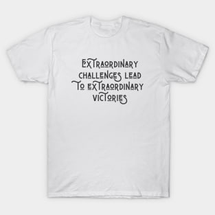 Extraordinary Challenges T-Shirt